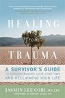 Healing from Trauma - Jasmin Lee Cori LPC ; Robert Scaer M.D. - 9781600940613