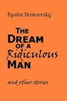 The Dream of a Ridiculous Man and Other Stories - Fyodor Mikhailovich Dostoevsky - 9781600960864