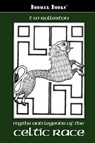 Myths and Legends of the Celtic Race - T W Rolleston - 9781600964008
