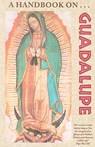 A Handbook on Guadalupe - Franciscan Friars of the Immaculate - 9781601140067