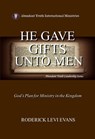 He Gave Gifts Unto Men: God's Plan for Ministry in the Kingdom - Roderick Levi Evans - 9781601411174