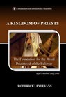 A Kingdom of Priests: The Foundation for the Royal Priesthood of the Believer - Roderick Levi Evans - 9781601412010