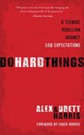 Do Hard Things - Alex Harris ; Brett Harris - 9781601421616