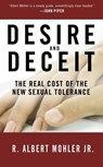 Desire and Deceit - Dr. R. Albert Mohler - 9781601421999
