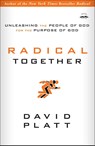 Radical Together: Unleashing the People of God for the Purpose of God - David Platt - 9781601423726