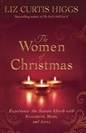 The Women of Christmas - Liz Curtis Higgs - 9781601425423
