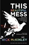This Beautiful Mess - Rick Mckinley - 9781601425706