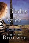 Blades of Valor - Sigmund Brouwer - 9781601426253