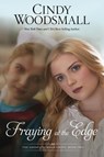 Fraying at the Edge - Cindy Woodsmall - 9781601427021