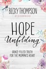 Hope Unfolding - Becky Thompson - 9781601428134