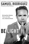 Be Light - Samuel Rodriguez - 9781601428172
