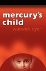 Mercury's Child - Warwick Dyer - 9781601452627