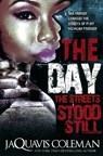 The Day The Streets Stood Still - JaQuavis Coleman - 9781601625397