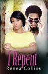 I REPENT - Renea Collins - 9781601627506