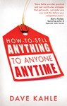 How to Sell Anything to Anyone Anytime - Dave Kahle - 9781601631312