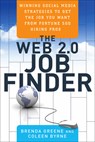 The Web 2.0 Job Finder: Winning Social Media Strategies to Get the Job You Want from Fortune 500 Hiring Pros - Brenda Greene - 9781601631589