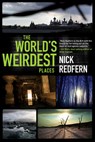 The World's Weirdest Places - Nick Redfern - 9781601632371