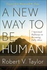 A New Way to Be Human - Robert Taylor - 9781601636003