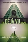 The Déjà Vu Enigma - Marie D. Jones ; Larry Flaxman - 9781601637307