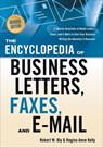 The Encyclopedia of Business Letters, Faxes, and E-mail - Robert W. Bly ; Regina Anne Kelly - 9781601638724