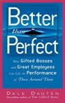 Better than Perfect - Dale Dauten - 9781601638977