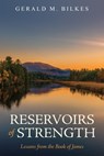Reservoirs of Strength: Lessons from the Book of James - Gerald M. Bilkes - 9781601785749