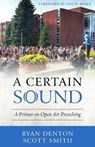 A Certain Sound: A Primer on Open Air Preaching - DENTON,  Ryan - 9781601786852