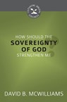 How Should the Sovereignty of God Strengthen Me? - MCWILLIAMS,  David B. - 9781601786968