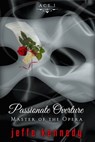 Master of the Opera, Act 1: Passionate Overture - Jeffe Kennedy - 9781601831569