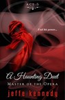 Master of the Opera, Act 5: A Haunting Duet - Jeffe Kennedy - 9781601831606