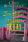 Slim Pickins' in Fat Chance, Texas - Celia Bonaduce - 9781601834317