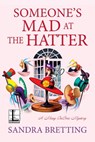 Someone's Mad at the Hatter - Sandra Bretting - 9781601837172