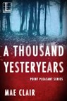 A Thousand Yesteryears - Mae Clair - 9781601837776