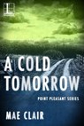 A Cold Tomorrow - Mae Clair - 9781601837783