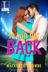 To Win Her Back - Mackenzie Crowne - 9781601839961