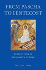 From Pascha to Pentecost - William C Mills - 9781601910400