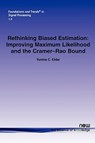 Rethinking Biased Estimation - Yonina C. Eldar - 9781601981301