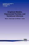 Graphical Models, Exponential Families, and Variational Inference - Martin J. Wainwright ; Michael I. Jordan - 9781601981844