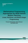 Mathematical Programming Approaches for Multi-Vehicle Motion Planning - Pramod Abichandani ; Hande Benson ; Moshe Kam - 9781601987228