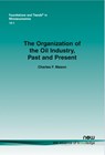 The Organization of the Oil Industry, Past and Present - Charles F. Mason - 9781601988461