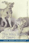 The Man Eaters of Tsavo and Other East African Adventures - John Henry Patterson - 9781602060005