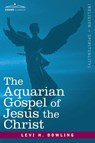 The Aquarian Gospel of Jesus the Christ - Levi H Dowling - 9781602062245