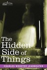 The Hidden Side of Things - Charles Webster Leadbeater - 9781602063228