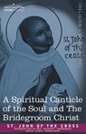 A Spiritual Canticle of the Soul and the Bridegroom Christ - St John of the Cross - 9781602064478