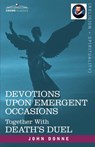 Devotions Upon Emergent Occasions and Death's Duel - John Donne - 9781602065437