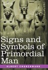 Signs and Symbols of Primordial Man - Albert Churchward - 9781602067127