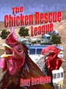 The Chicken Rescue League - Amy Eastlake - 9781602150232