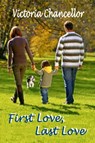 First Love, Last Love - Victoria Chancellor - 9781602151314