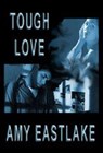 Tough Love - Amy Eastlake - 9781602151987