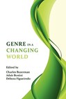 Genre in a Changing World - Charles (University of California) Bazerman ; Adair Bonini ; Dbora Figueiredo - 9781602351257